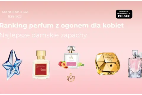 Ranking perfum damskich z ogonem. Kolekcja najlepszych zapachów dla kobiet, uwielbianych w Polsce.