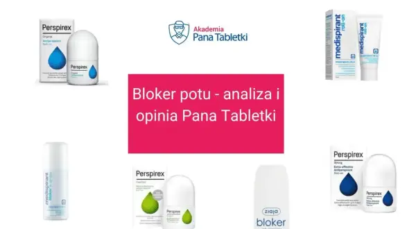 Różne rodzaje blokerów potu: Perspirex, Medispirant i Ziaja. Analiza i opinia Pana Tabletki.