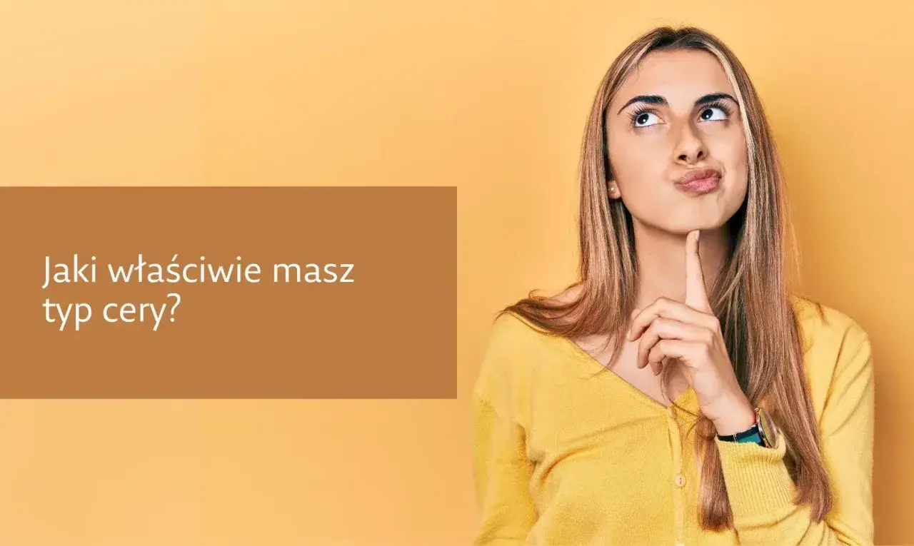 Jaki masz typ cery? Test + pielęgnacja dla każdego rodzaju.